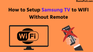 How to Setup Samsung TV to WIFI Without Remote