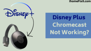 Disney Plus Chromecast Not Working?