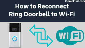 How to Reconnect Ring Doorbell to Wi-Fi 