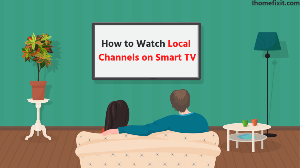 How To Watch Local Channels On Smart Tv