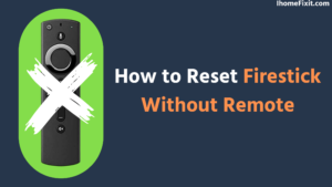 How to Reset Firestick Without Remote