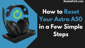 How to Reset Your Astro A50