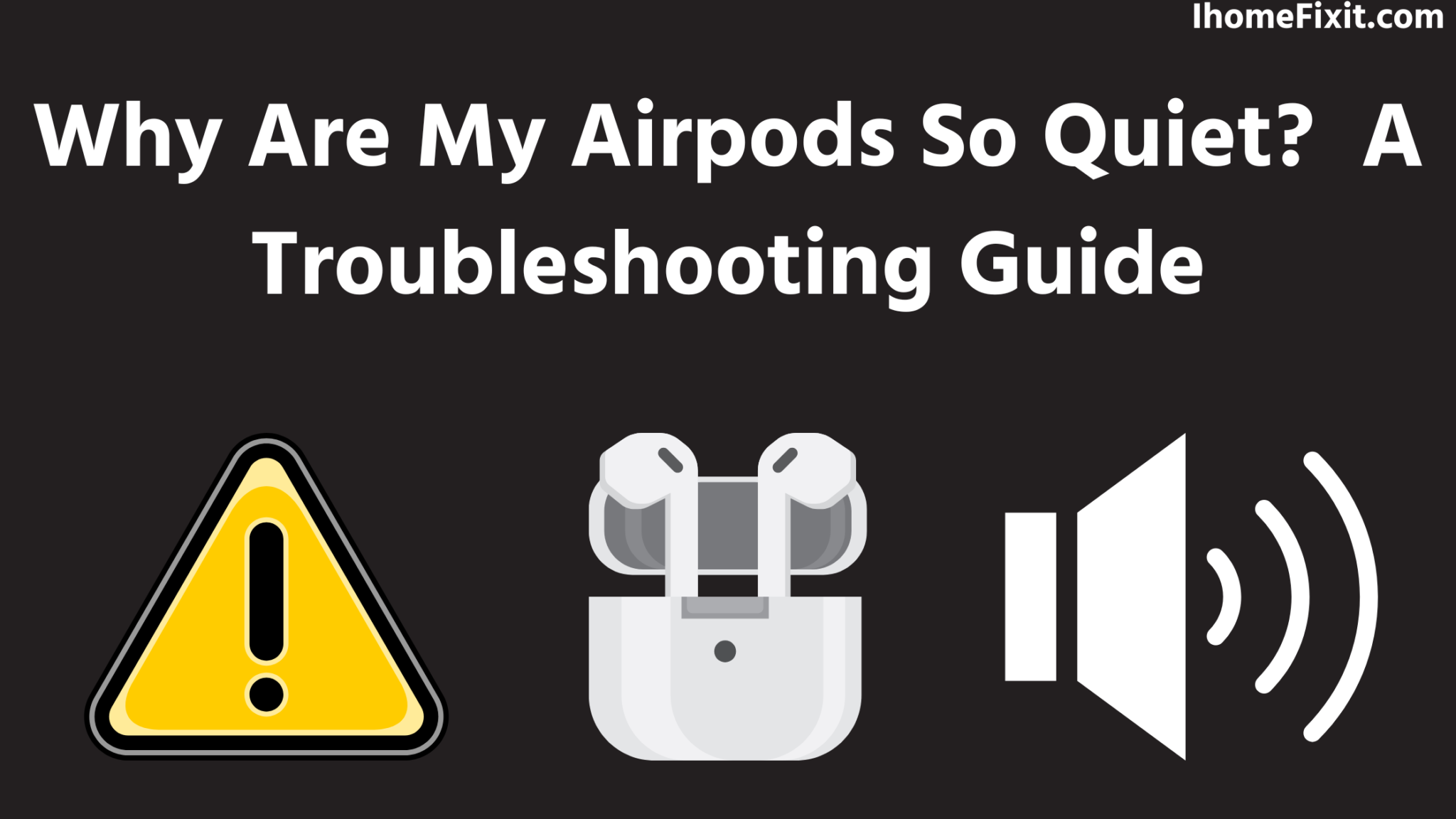 Why Are My Airpods So Quiet? A Troubleshooting Guide