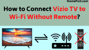 How to Connect Vizio TV to Wi-Fi Without Remote
