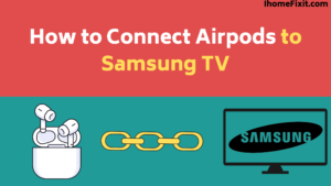 How to Connect Airpods to Samsung TV