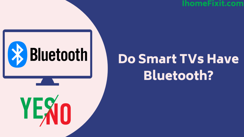 Do Smart TVs Have Bluetooth? Everything You Need to Know