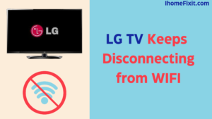 LG TV Keeps Disconnecting from WIFI