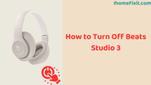 How to Turn Off Beats Studio 3