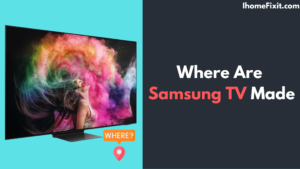 Where Are Samsung TV Made