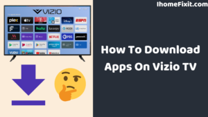 How To Download Apps On Vizio TV