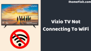 Vizio TV Not Connecting To WiFi
