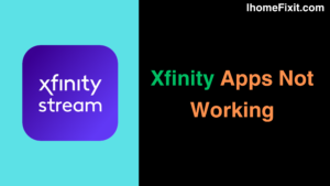 Xfinity Apps Not Working